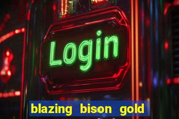 blazing bison gold blitz slot free play