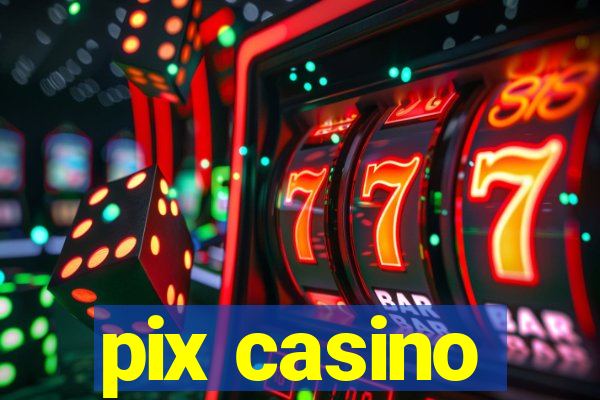 pix casino