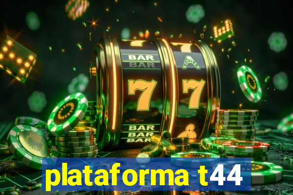 plataforma t44