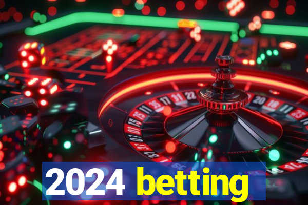 2024 betting