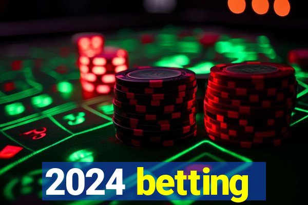 2024 betting