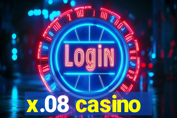 x.08 casino