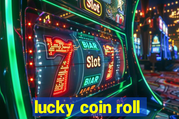 lucky coin roll