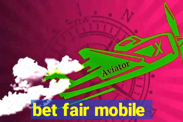 bet fair mobile