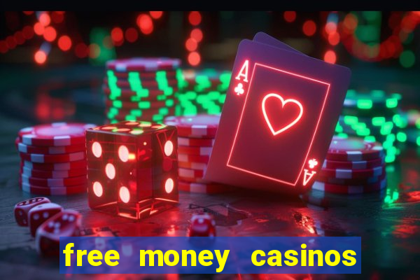 free money casinos no deposit