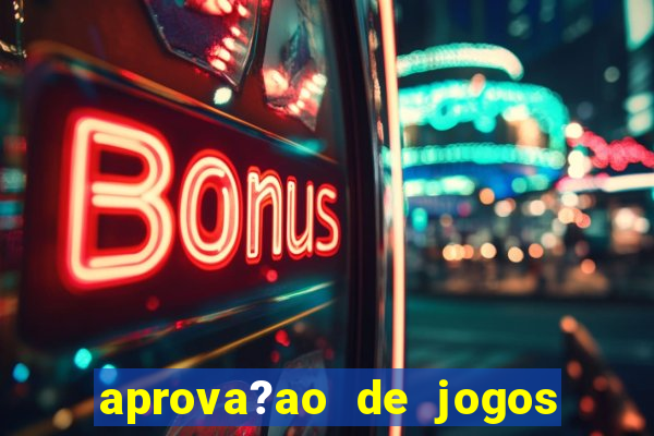 aprova?ao de jogos de azar