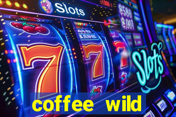 coffee wild powernudge slot