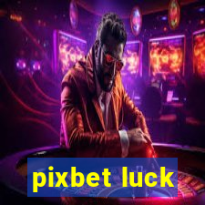 pixbet luck