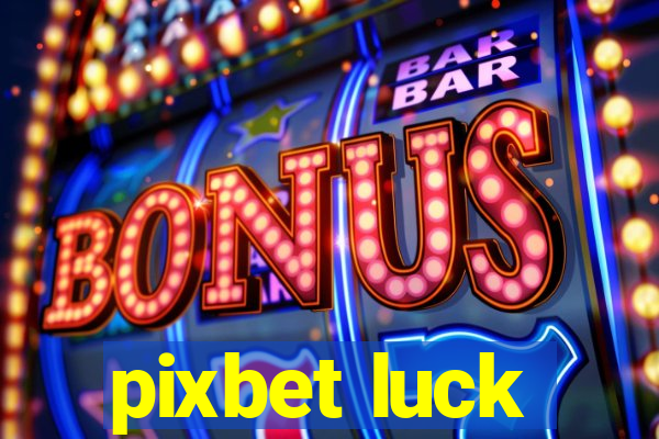 pixbet luck