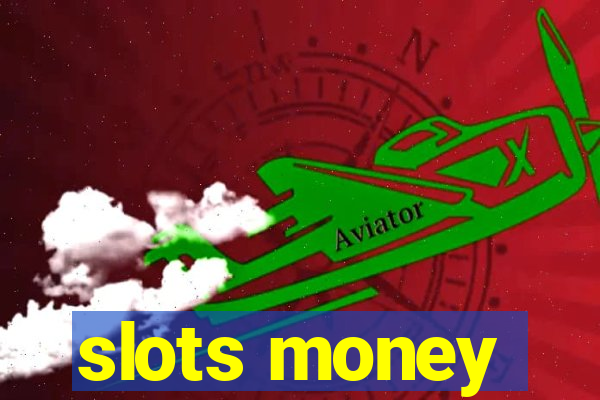 slots money