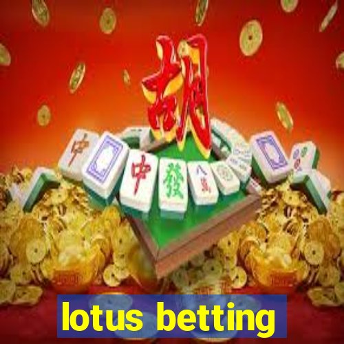 lotus betting