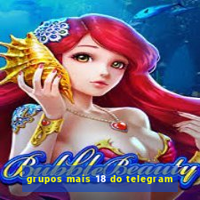 grupos mais 18 do telegram