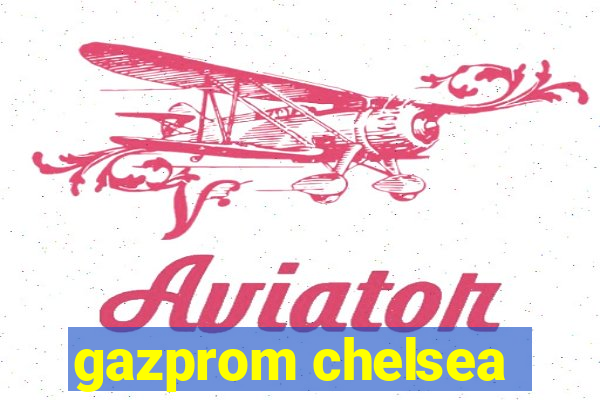 gazprom chelsea