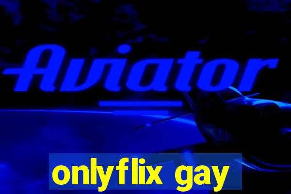 onlyflix gay