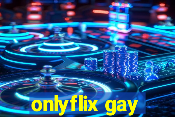 onlyflix gay