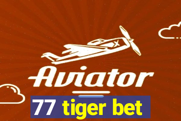 77 tiger bet