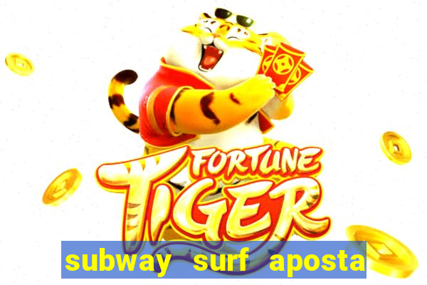 subway surf aposta 1 real