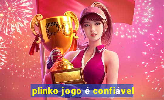 plinko jogo é confiável