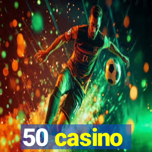 50 casino