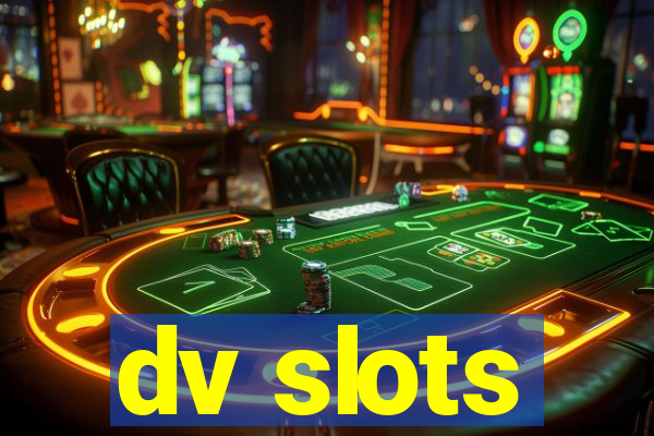 dv slots