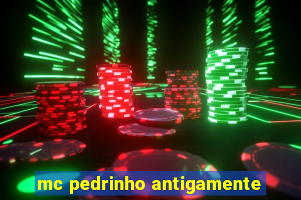 mc pedrinho antigamente