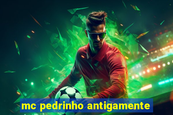 mc pedrinho antigamente