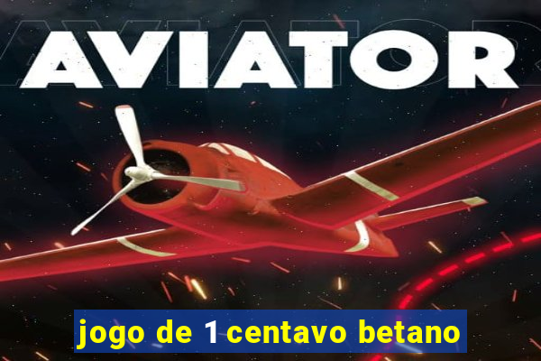 jogo de 1 centavo betano