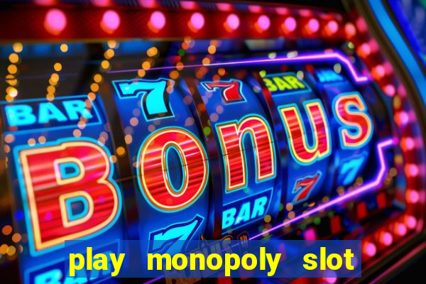 play monopoly slot machine online