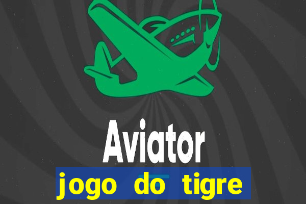 jogo do tigre ganhar dinheiro de verdade