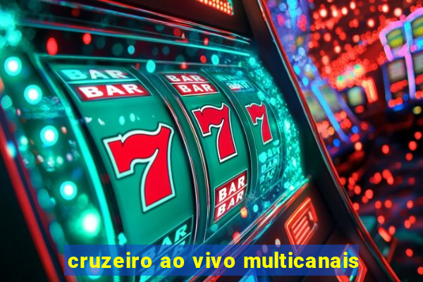 cruzeiro ao vivo multicanais