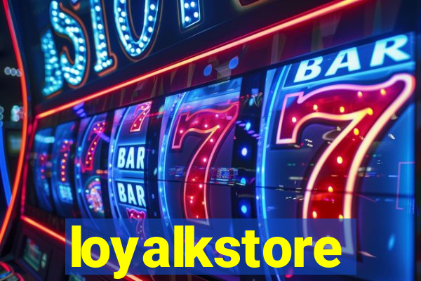 loyalkstore