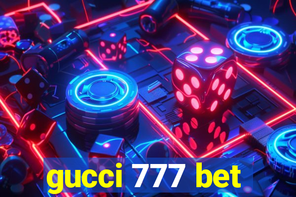 gucci 777 bet