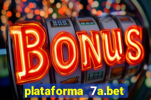 plataforma 7a.bet 茅 confi谩vel