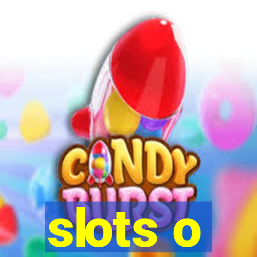 slots o