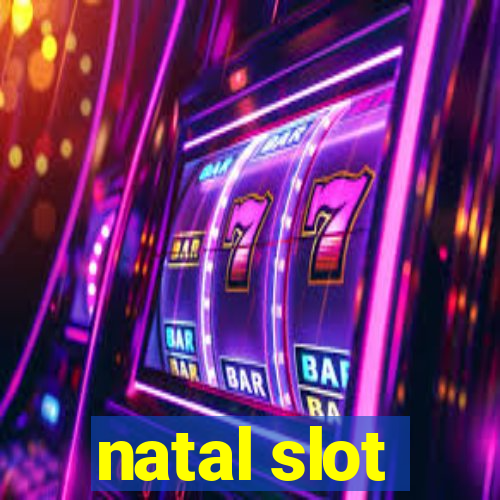 natal slot