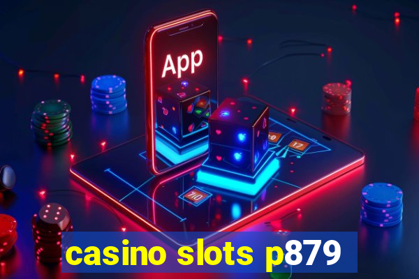 casino slots p879