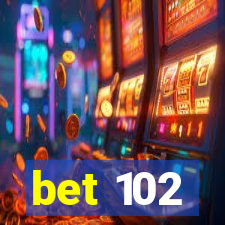 bet 102