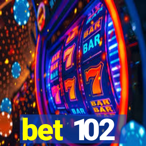 bet 102