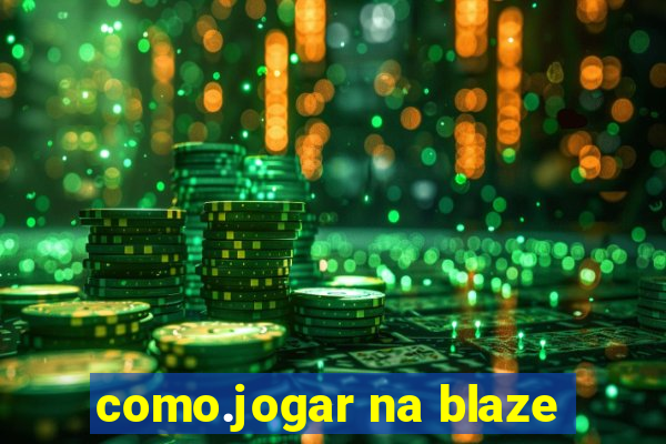 como.jogar na blaze