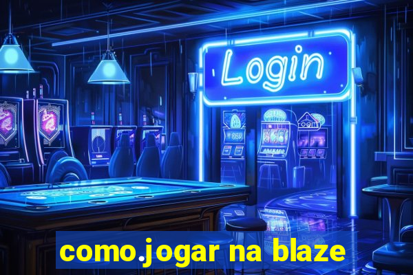 como.jogar na blaze