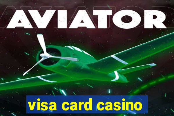 visa card casino