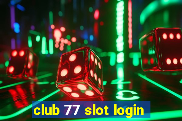 club 77 slot login