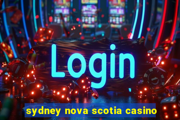 sydney nova scotia casino