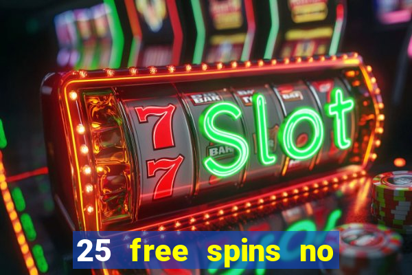 25 free spins no deposit casino uk