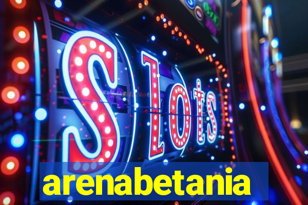 arenabetania