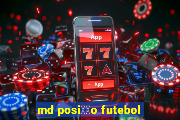 md posi莽茫o futebol