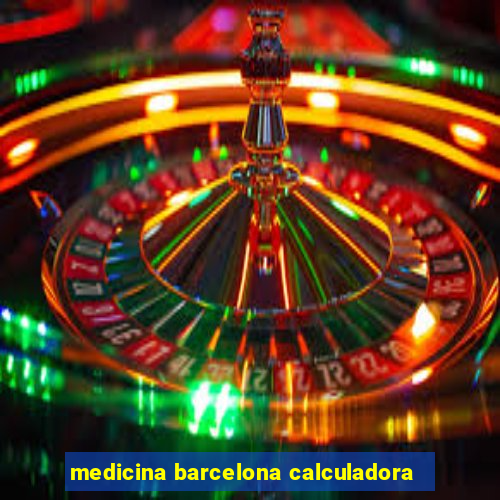 medicina barcelona calculadora