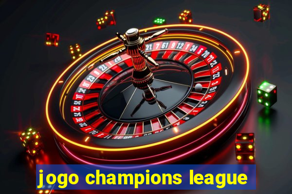 jogo champions league