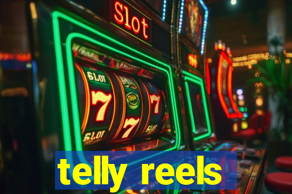 telly reels