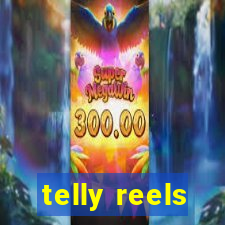 telly reels